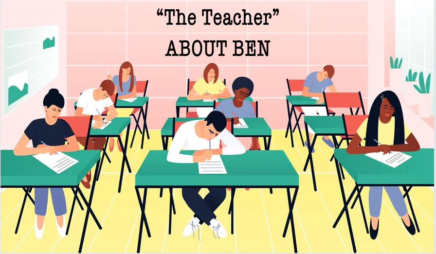 about ben the teacher